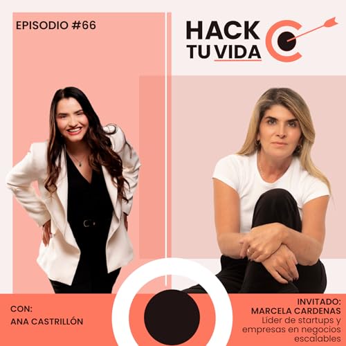 Ep. 66 &iquest;Construir resiliencia? Sobrevivir, adaptarse y crecer en tiempos dif&iacute;ciles con Marcela C&aacute;rdenas.