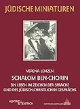 Schalom Ben-Chorin: Ein Leben im Zeichen der Sprache und des jüdisch-christlichen Gesprächs (Jüdische Miniaturen: Herausgegeben von Hermann Simon) - Verena Lenzen 