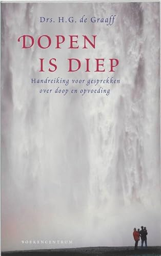 Dopen is diep: handreiking voor gesprekken over doop en opvoeding (Dutch Edition)