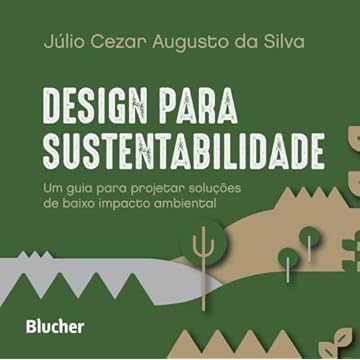 Capa do livro Design Para Sustentabilidade: um Guia Para Projetar Soluções de Baixo Impacto Ambiental