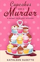 Cupcakes and a Murder: A Rainey Daye Cozy Mystery 1093881895 Book Cover