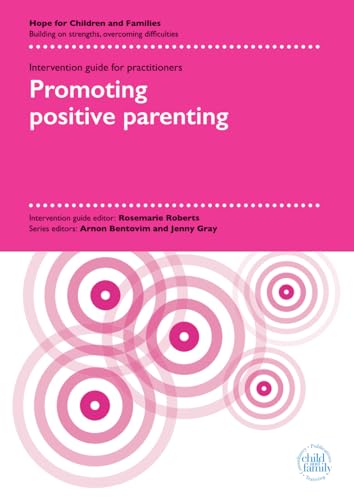 Promoting Positive Parenting (Hope For Children And Families Intervention Guides For Practitioners)