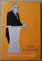 Ever forward!: The story of Dad Hoeger B0006R0G42 Book Cover