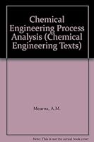 Chemical Engineering Process Analysis (Chemical Engineering Texts) 0050018868 Book Cover