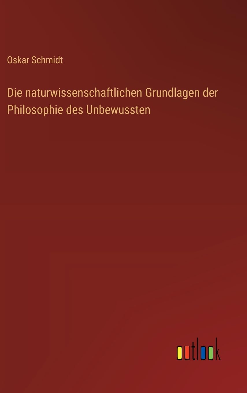 Die naturwissenschaftlichen Grundlagen der Philosophie des Unbewussten