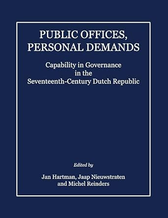 Public Offices, Personal Demands: Capability in Governance in the Seventeenth-Century Dutch Republic book cover