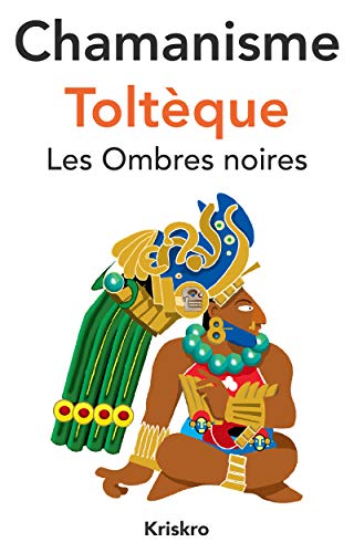 Télécharger Chamanisme Toltèque, les Ombres noires Livre eBook France