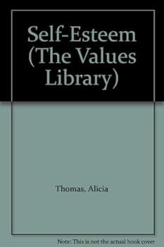 Unknown Binding Self-Esteem (The Values Library) Book