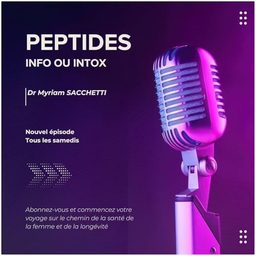 Les Peptides : Info ou intox ? Miracle ou scandale sanitaire &agrave; venir ? Podcast By  cover art