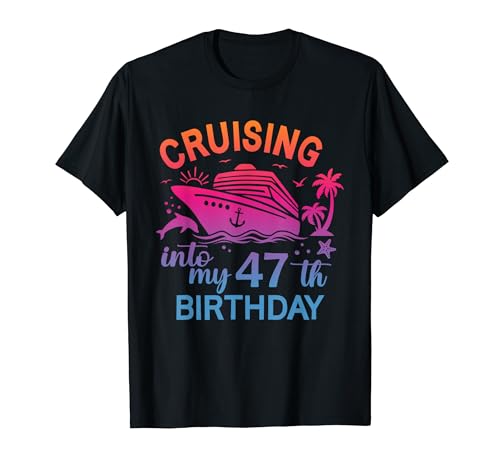 Cruising Into My 47th Birthday Family Cruise 47 Compleanno Maglietta