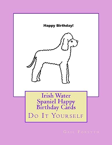Irish Water Spaniel Happy Birthday Cards: Do It Yourself