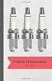  Vehicle Maintenance Log Book: Mileage Organizer/Journal/Notebook. Car/Auto Log Book. Service Record Book for Cars/Trucks/Motorcycles. Repair Book. Parts List. Size 5,5\