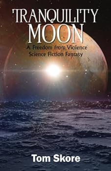 Paperback Tranquility Moon: A Freedom from Violence Science Fiction Fantasy Book
