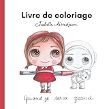  Livre de coloriage - Isabelle Kessedjian: Quand je serai grand(e)