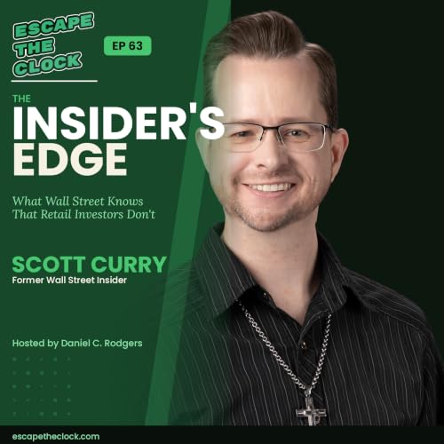 The Insider's Edge: How Wall Street Actually Trades and What Retail Investors Can Learn from It with Scott Curry