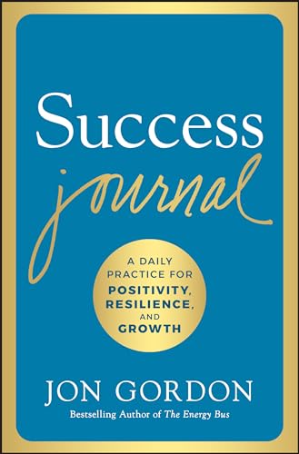 Success Journal: A Daily Practice for Positivity, Resilience, and Growth