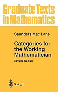 Categories for the Working Mathematician (Graduate Texts in Mathematics)