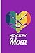 Hockey Mom: Ice Hockey Goalie Player Sports notebooks gift (6"x9") Dot Grid notebook