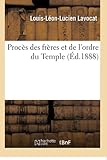  Procès des frères et de l\'ordre du Temple