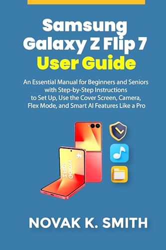 Samsung Galaxy Z Flip 7 User Guide: An Essential Manual for Begin...