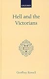 Hell and the Victorians: A Study of the Nineteenth-Century Theological Controversies concerning Eternal Punishment and the Future Life (Oxford Scholarly Classics)