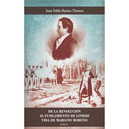 DE LA REVOLUCIÓN AL FUSILAMIENTO DE LINIERS Audiolibro Por Juan Pablo Bustos Thames arte de portada