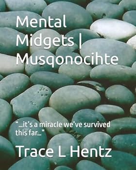 Paperback Mental Midgets | Musqonocihte: “…it’s a miracle we’ve survived this far…” Book