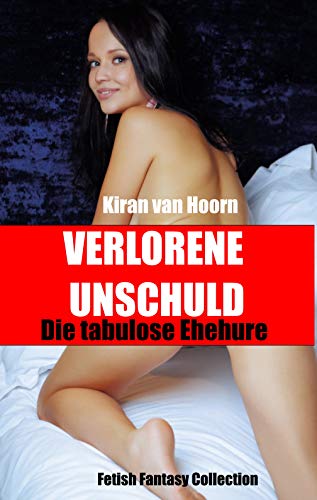 Verlorene Unschuld: Die tabulose Ehehure