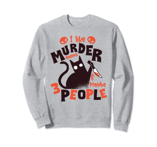 Me gusta el asesinato muestra ropa cómoda y tal vez 3 personas Gato Sudadera