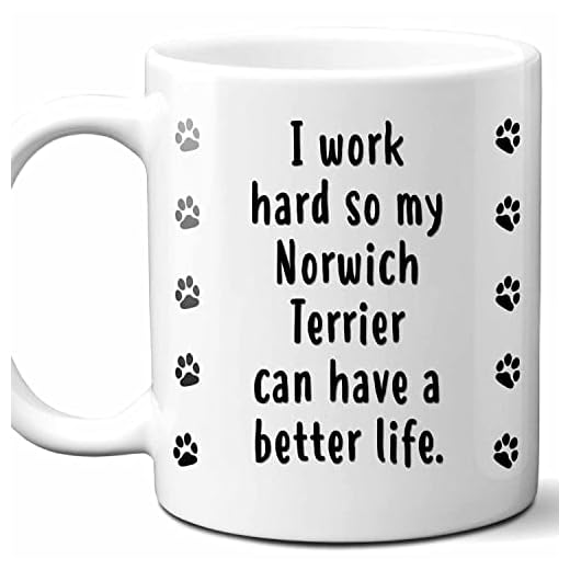 I Work Hard So My Norwich Terrier Can Have A Better Life Coffee Mug. Funny Dog Themed Gift For Women, Men, Dog Mom, Dad, Owners. 11 Ounces.
