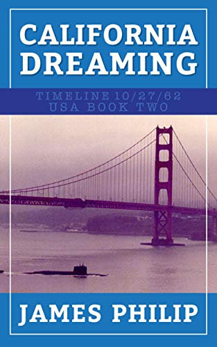 California Dreaming (Timeline 10/27/62 - USA Book 2)