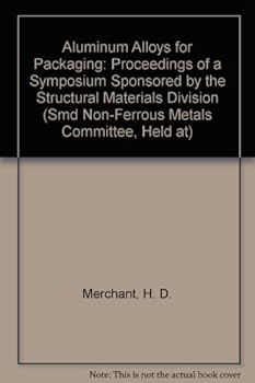 Hardcover Aluminum Alloys for Packaging: Proceedings of a Symposium Sponsored by the Structural Materials Division (Smd Non-Ferrous Metals Committee, Held at) Book