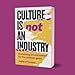 Culture is not an industry: Reclaiming art and culture for the common good (Manchester Capitalism)