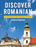 Discover Romanian: An Introduction to the Language and Culture