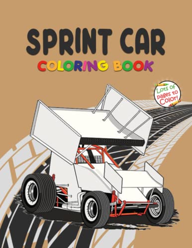 Sprint Car Coloring Book: Great Coloring Books With Lots Of High Quality Coloring Pages For Kids And Adults