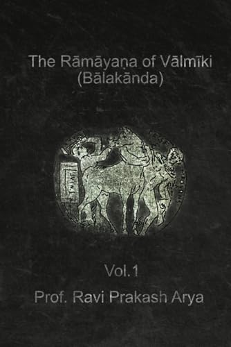 The Rāmāyaṇa of Vālmīki , Vol. 1 Bālakāṇḍa: Critically Edited with Sanskrit Text, Roman Transliteration and English Commentary