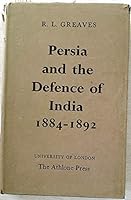 Persia and the Defence of India 1884-1892: Study in the Foreign Policy of the Third Marquis of Salisbury B0007ISLT2 Book Cover