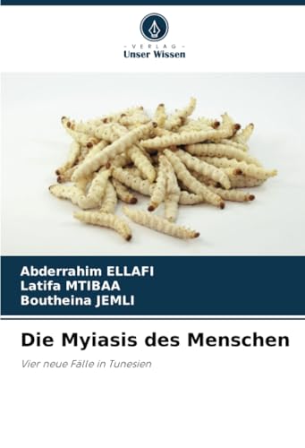 Die Myiasis des Menschen: Vier neue Fälle in Tunesien