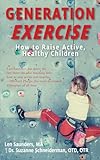 Generation Exercise: How to Raise Active, Healthy Children