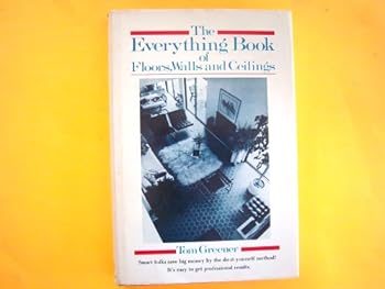Hardcover The Everything Book of Floors, Walls, and Ceilings Book