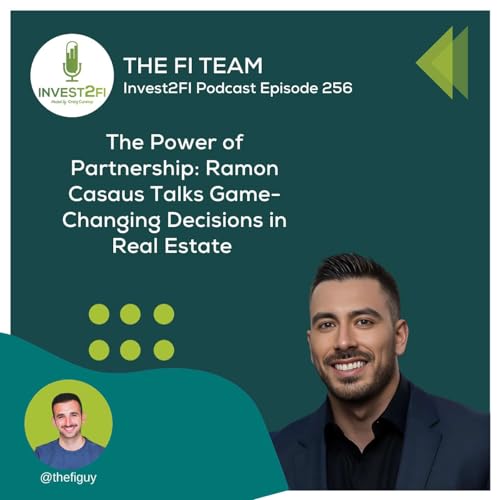 Episode 256 - The Power of Partnership: Ramon Casaus Talks Game-Changing Decisions in Real Estate