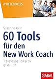 60 Tools für den New Work Coach: Transformation aktiv gestalten (Whitebooks)