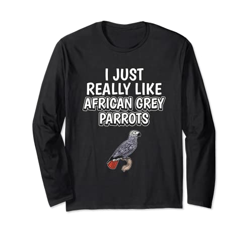 Parrot Quote I Just Really Like African Grey Parrots Long Sleeve T-Shirt, Black