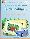 BROCKHAUSEN Bastelbuch Bd. 3 - Das große Buch zum Ausschneiden: Bilderrahmen: Autos und Fahrzeuge: Auto (German Edition)
