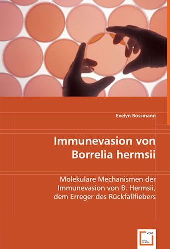 Immunevasion von Borrelia hermsii: Molekulare Mechanismen der Immunevasion von B. hermsii, dem Erreger des Rückfallfiebers