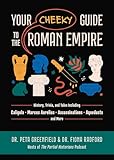 Your Cheeky Guide to the Roman Empire: History, Trivia, and Tales, Including Caligula, Marcus Aurelius, Aqueducts, Assassinations, and More!