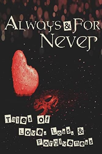 Always and for Never: Tales of Love, Loss, and Forgiveness