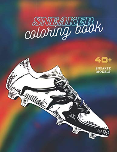 Sneaker Coloring Book: Excellent Coloring Book for Adults and Kids | The Ultimate Sneaker Book | Unique Coloring Pages