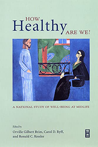 How Healthy Are We?: A National Study of Well-Being at Midlife (The John D. and Catherine T. MacArth