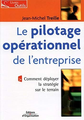 Télécharger Le Pilotage opérationnel de l'entreprise : Comment déployer la stratégie sur le terrain Livre eBook France